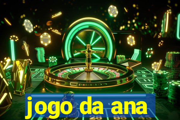 jogo da ana